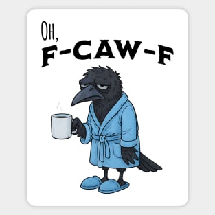 F-CAW-F Exhausted Crow in robe and slippers with coffee Magnet
